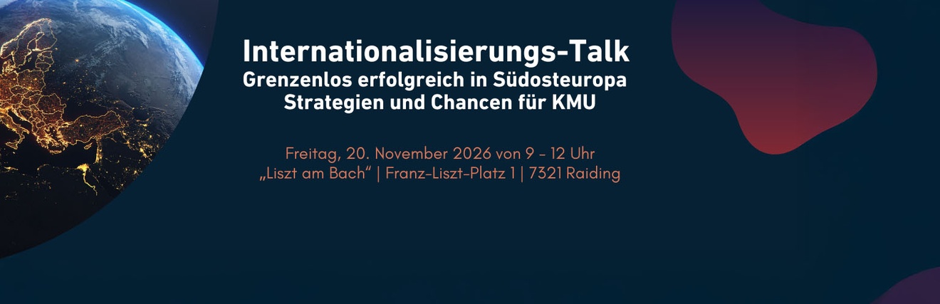 Internationalisierungs-Talk: „Grenzenlos erfolgreich in Südosteuropa – Strategien und Chancen für KMU“