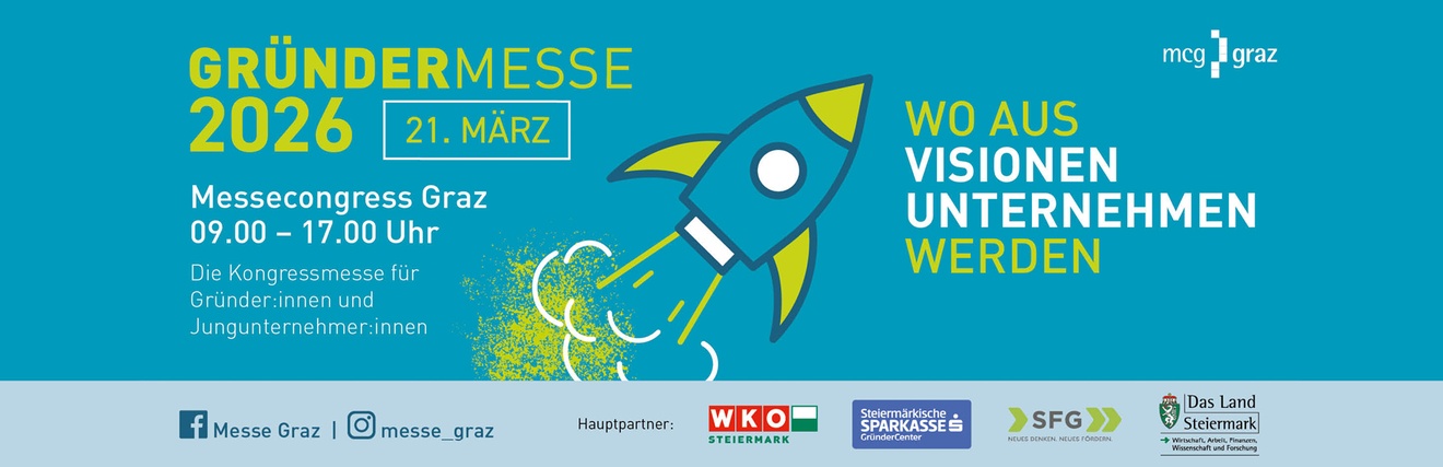 Ankündigung Gründermesse in der Steiermark am 21.03.2026 im Messecongress Graz von 9-17 Uhr auf einem hellbauen Hintergrund. Die Kongressmesse für Gründer:innen und Jungunternehmer:innen, mittig im Bild befindet sich eine Rakete die nach rechts oben startet. der Slogan: Wo aus Visionen Unternehmen werden. die Hauptpartner sind unten mit einem Logo abgebildet, WKO Steiermark, Steiermärkische Sparkasse, SFG - neues denken, neues fördern, das Land Steiermark - Wirtschaft, Arbeit, Finanzen, Wissenschaft und Forschung. Ebenfalls am Bild sind noch Icons zu Facebook und Instagram. Rechts oben ist das Logo des Messecongress Graz