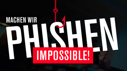 Schriftzug auf schwarzem Hintergrund: Machen wir phishen impossible