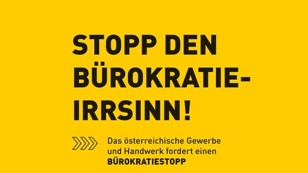 Stopp den Bürokratie-Irrsinn! Das österreichische Gewerbe und Handwerk fordert einen Bürokratiestopp