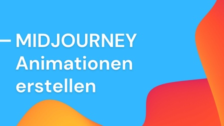 Midjourney Animationen erstellen