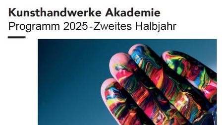 Kunsthandwerke Akademie: Programm 2025 - Zweites Halbjahr
