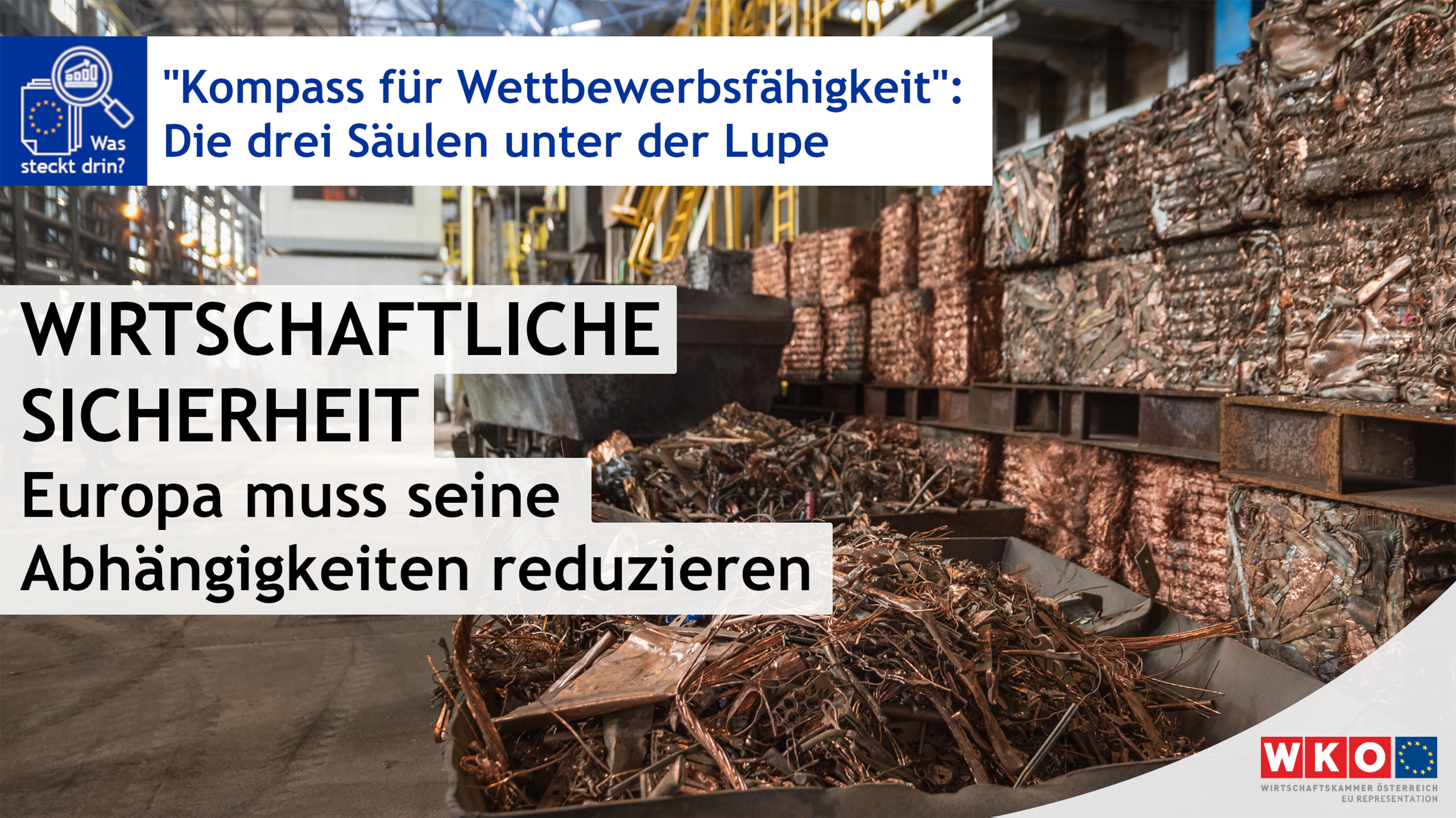 Aufnahme einer Werkhalle mit verarbeitetem Metall in verschiedenen Zust&auml;nden, auf der steht Kompass f&uuml;r Wettbewerbsf&auml;higkeit, Die drei S&auml;ulen unter der Lupe, Wirtschaftliche Sicherheit, Europa muss seine Abh&auml;ngigkeiten reduzieren