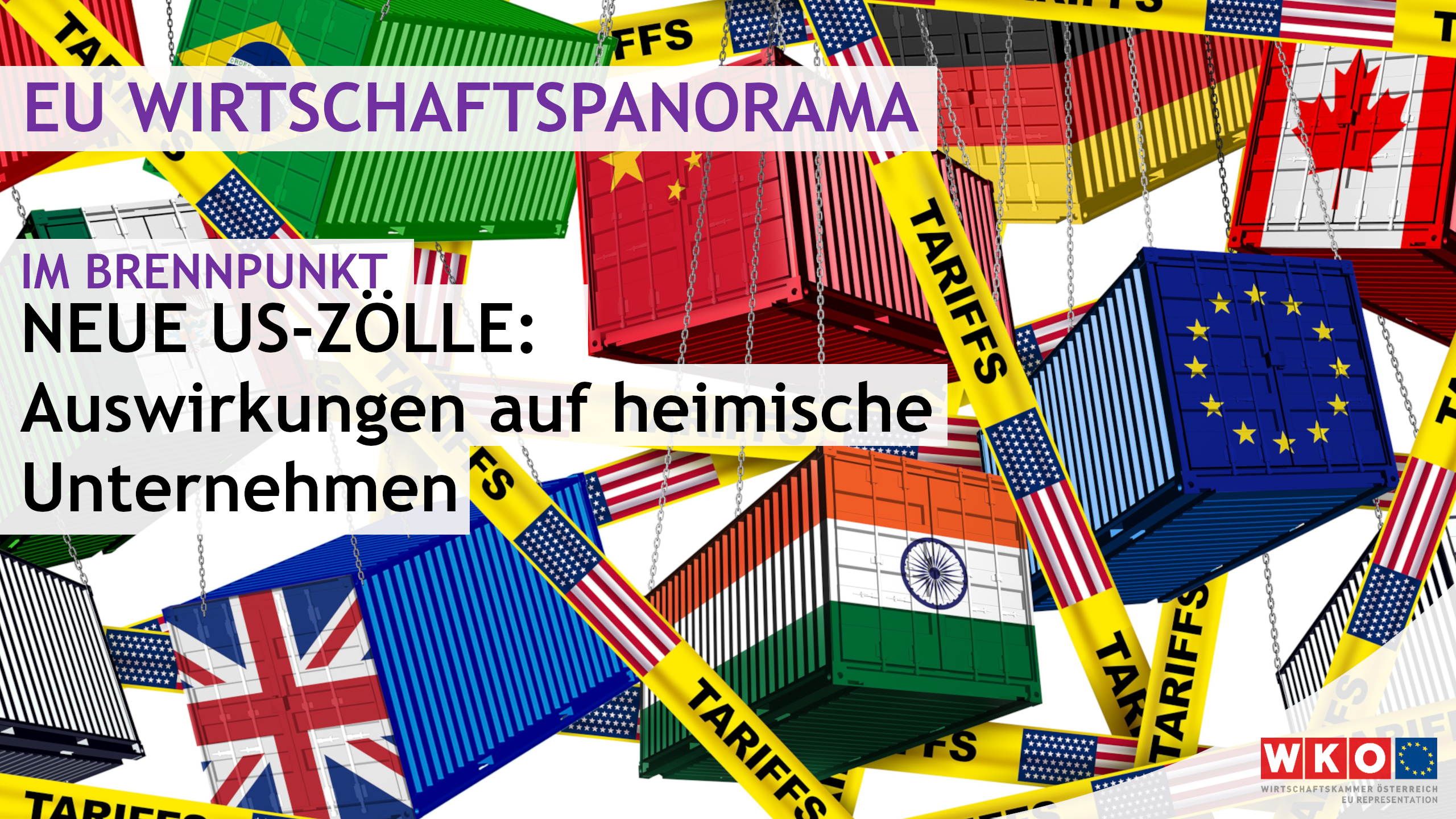 Illustration eines hellen Hintergrunds, auf dem verschiedene Container herumschwirren. Auf jedem Container ist eine Flagge, zum Beispiel Indien, Kanada, China, Deutschland, Brasilien etc. Dazwischen sind gelbe Absperrb&auml;nder, auf denen Z&ouml;lle steht. Auf der Illustration steht EU Wirtschaftspanorama, im Brennpunkt, neue US-Z&ouml;lle, Auswirkungen auf heimische Unternehmen