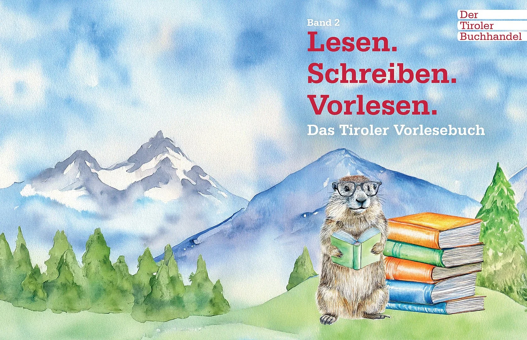 Das Cover des Tiroler Vorlesebuchs zeigt eine gezeichnete Berglandschaft mit schneebedeckten Gipfeln und W&auml;ldern. Im Vordergrund steht ein Murmeltier mit Brille, das ein Buch liest. Neben ihm liegt ein Stapel bunter B&uuml;cher. Im oberen Bereich steht der Titel &bdquo;Lesen. Schreiben. Vorlesen. Das Tiroler Vorlesebuch&ldquo;. Rechts oben ist der Hinweis &bdquo;Der Tiroler Buchhandel&ldquo; zu sehen.