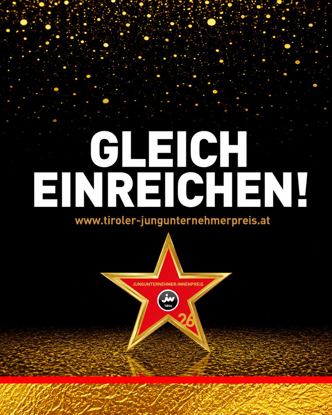 Grafik zum Tiroler Jungunternehmer:innenpreis 2026 mit goldenem Stern, schwarzem Hintergrund und dem Call to Action &bdquo;Gleich einreichen!&ldquo; f&uuml;r innovative Start-ups und junge Unternehmen in Tirol