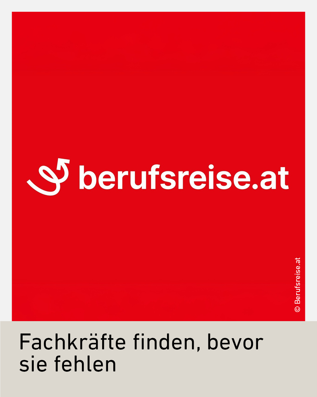 Ein rotes Quadrat mit dem Text "berufsreise.at" und darunter steht auf grauem Hintergrund der Satz "Fachkräfte finden, bevor sie fehlen".