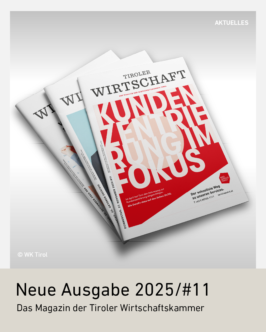 Titelbild der neuen Ausgabe 2025/#11 des Magazins Tiroler Wirtschaft der Wirtschaftskammer Tirol, mit Fokus auf Kundenzentrierung, dargestellt durch mehrere übereinanderliegende Magazinexemplare