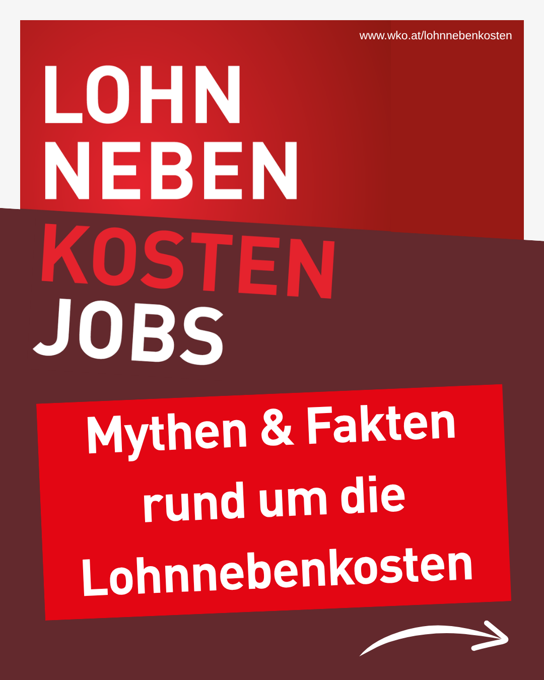 Lohnnebenkosten in &Ouml;sterreich &ndash; Mythen und Fakten zu Arbeitskosten, Jobs und Wirtschaft, Auswirkungen von Lohnnebenkosten auf Besch&auml;ftigung und Unternehmen, WKO Kampagne Faktencheck Lohnnebenkosten
